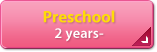 Preschool 2 years-
